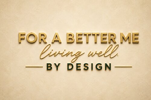 For A Better Me — Living Well By Design